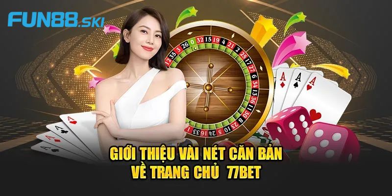Fun88 | 77bet - Sân Chơi Giải Trí Hàng Đầu Tới Từ Châu Âu